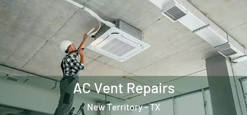  AC Vent Repairs New Territory - TX