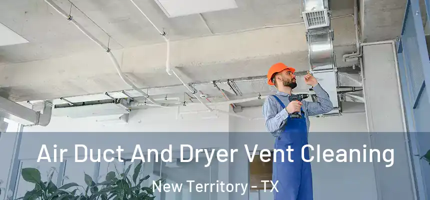  Air Duct And Dryer Vent Cleaning New Territory - TX