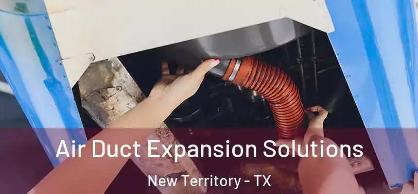  Air Duct Expansion Solutions New Territory - TX