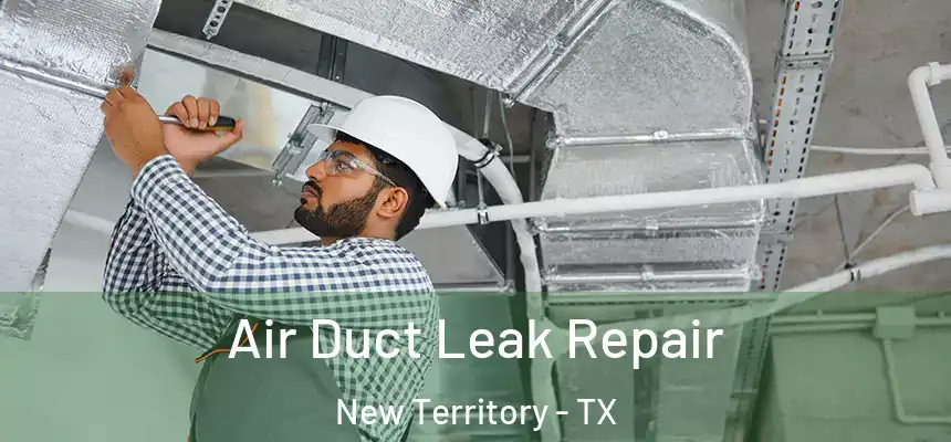  Air Duct Leak Repair New Territory - TX