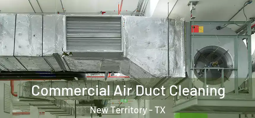  Commercial Air Duct Cleaning New Territory - TX