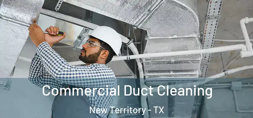  Commercial Duct Cleaning New Territory - TX