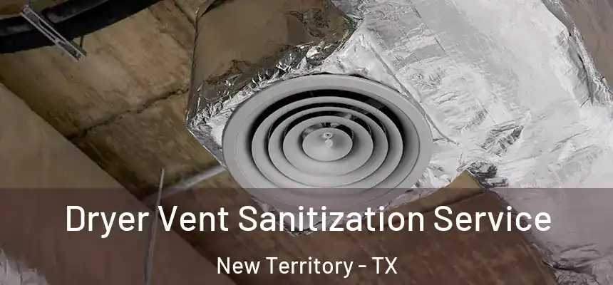  Dryer Vent Sanitization Service New Territory - TX