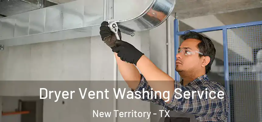  Dryer Vent Washing Service New Territory - TX