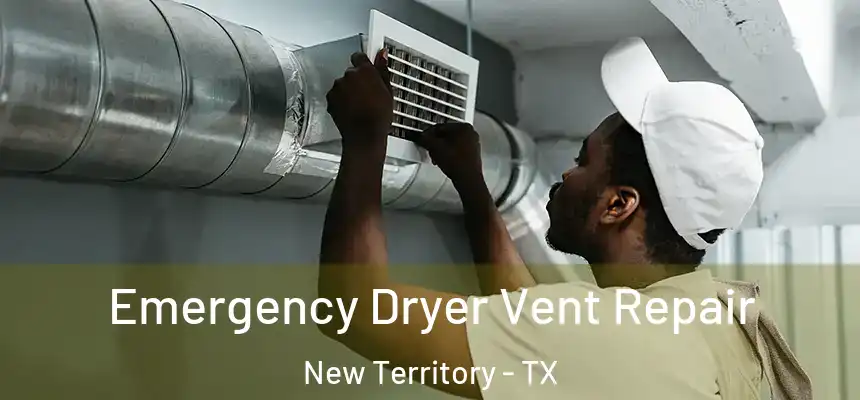  Emergency Dryer Vent Repair New Territory - TX