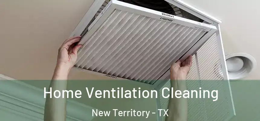 Home Ventilation Cleaning New Territory - TX