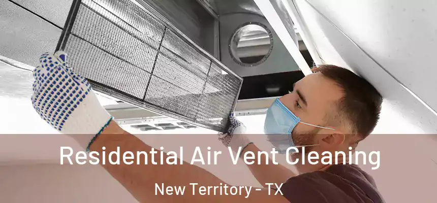  Residential Air Vent Cleaning New Territory - TX
