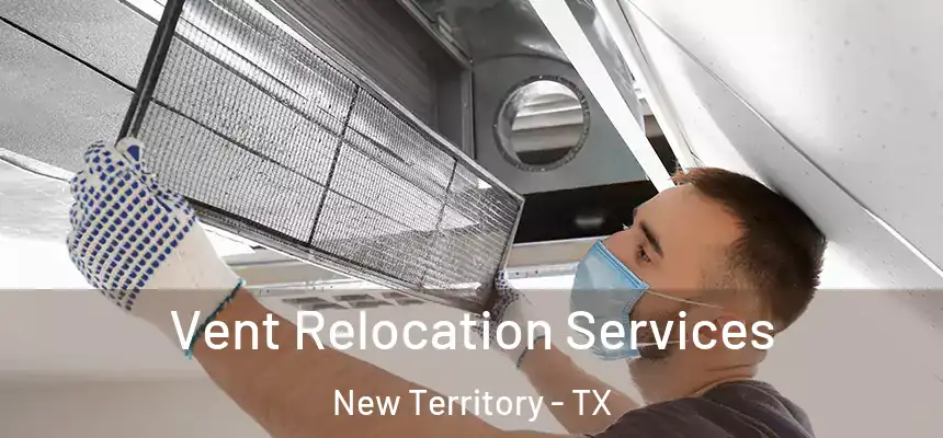  Vent Relocation Services New Territory - TX